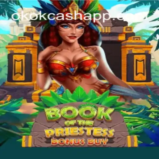 Descubra o Fascinante Mundo do Jogo BookOfThePriestess e a Oportunidade OKOK CASH